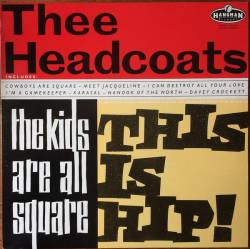 Thee Headcoats : The Kids Are All Square - This Is Hip!